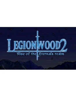 Legionwood 2: Rise of the Eternal's Realm (Steam Gift)