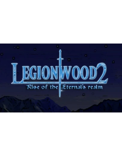 Legionwood 2: Rise of the Eternal's Realm (Steam Gift)
