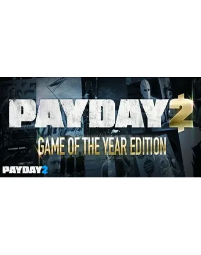 PAYDAY 2: Game Of The Year Edition - Steam Gift