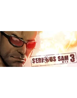Serious Sam 3: BFE (STEAM КЛЮЧ) РФ+МИР / РУССКИЙ ЯЗЫК