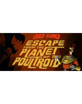 Cluck Yegger in Escape From The Planet of The Poultroid
