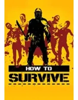 How to Survive (Steam KEY) + ПОДАРОК