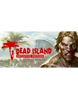 Dead Island Definitive Edition (Steam Ключ / РФ+СНГ)