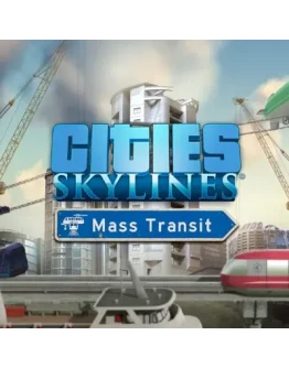 CITIES: SKYLINES - MASS TRANSIT (DLC) STEAM КЛЮЧ