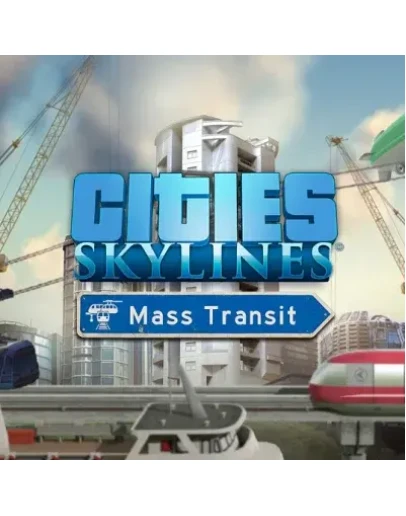 CITIES: SKYLINES - MASS TRANSIT (DLC) STEAM КЛЮЧ