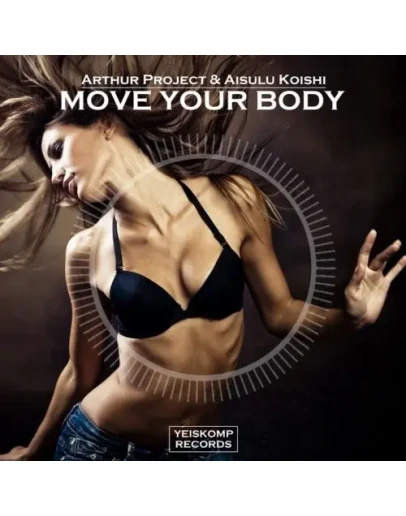 Arthur Project &amp Aisulu Koishi - Move Your Body