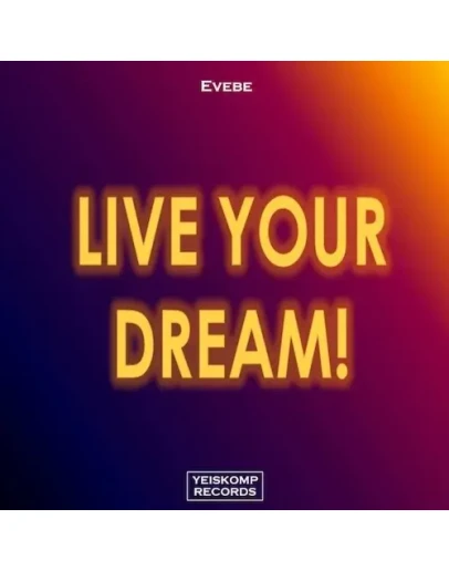 Evebe - Live Your Dream (Original Mix)
