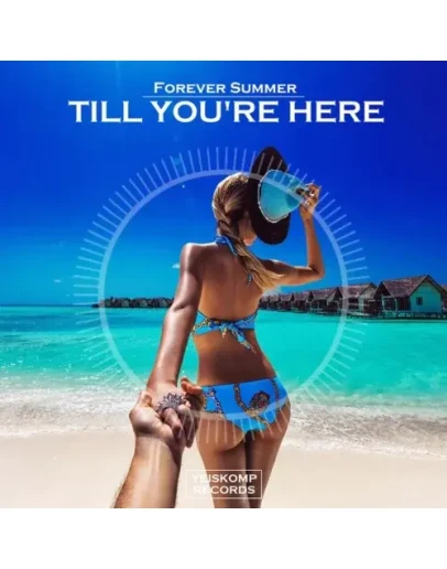 Forever Summer - Till You're Here (Original Mix)