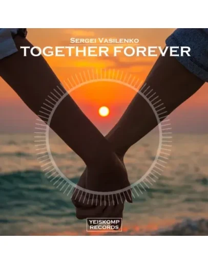 Sergei Vasilenko - Together Forever (Original Mix)