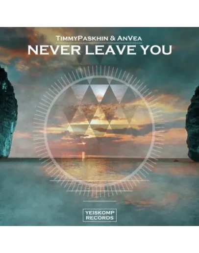 TimmyPaskhin &amp AnVea - Never Leave You