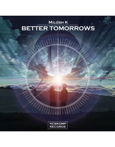 Milosh K - Better Tomorrows (Original Mix)