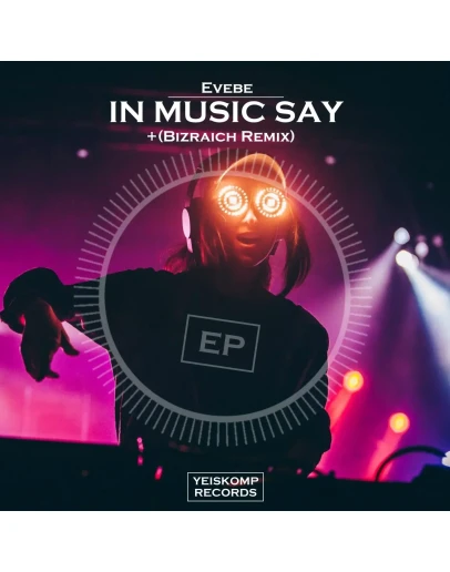 Evebe - In Music Say (Original Mix)