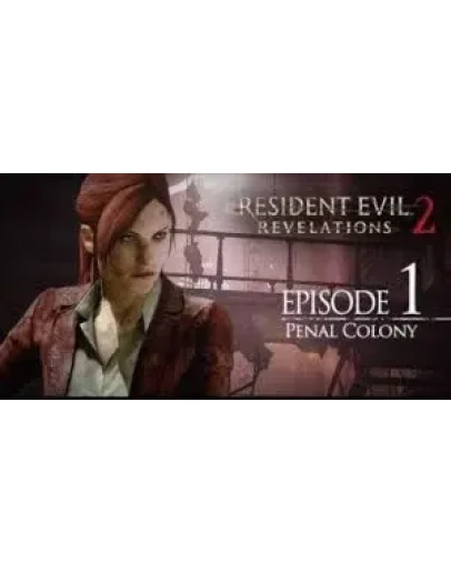 RESIDENT EVIL: REVELATIONS 2 EPISODE ONE: PENAL COLONY