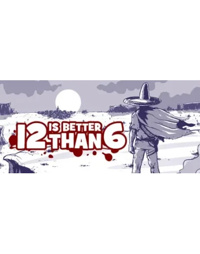 12 is Better Than 6 STEAM КЛЮЧ РФ+МИР РУС. ЯЗЫК