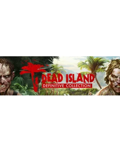 Dead Island Definitive Collection (3 в 1)STEAM КЛЮЧ