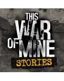 This War Of Mine TWOM Stories AppStore ios iPhone ipad This War Of Mine TWOM Stories AppStore ios iPhone ipad