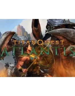 Titan Quest: DLC Atlantis (Steam KEY) + ПОДАРОК