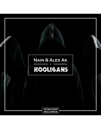 Nain &amp Alex Ak - Hooligans (Original Mix)