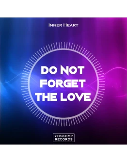 Inner Heart - Do Not Forget The Love (Original Mix)