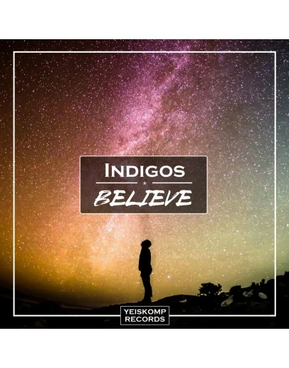 Indigos - Believe (Original Mix)