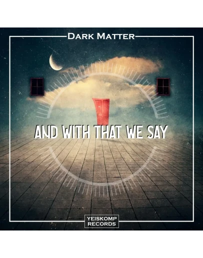 Dark Matter - And With That We Say (Original Mix)