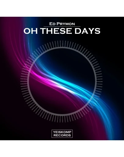 Ed Prymon - Oh These Days (Original Mix)