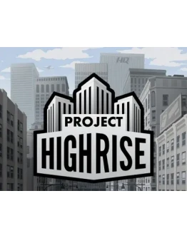 Project Highrise (Steam KEY) + ПОДАРОК