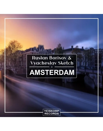 Ruslan Borisov &amp Vyacheslav Sketch - Amsterdam (Extende