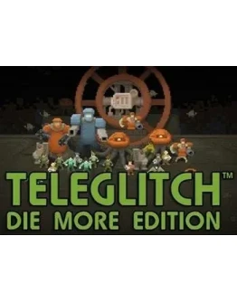 Teleglitch: Die More Edition (Steam) REGION FREE