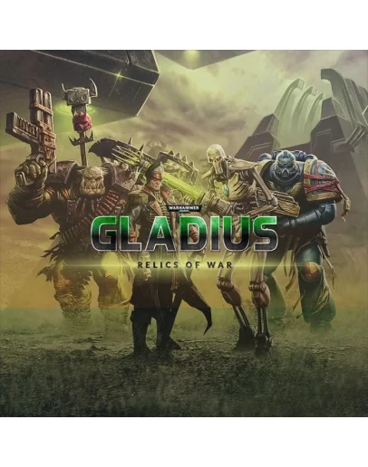 Warhammer 40,000: Gladius - Relics Of War Steam/РФ+Мир