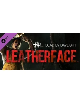 Dead by Daylight - Leatherface (DLC) STEAM КЛЮЧ