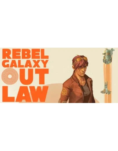 Rebel Galaxy Outlaw - Steam Access OFFLINE