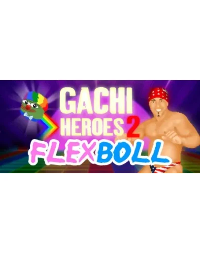 Gachi Heroes 2: Flexboll (Steam key/Region free)