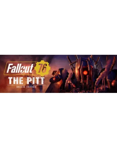 Fallout 76: The Pitt - DELUXESTEAMРФ+СНГРУС.ЯЗЫК