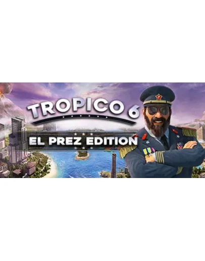Tropico 6 - El Prez Edition STEAM КЛЮЧ РФ+СНГ