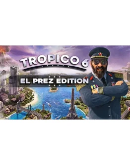 Tropico 6 El Prez Edition STEAM КЛЮЧ РФ-Global +