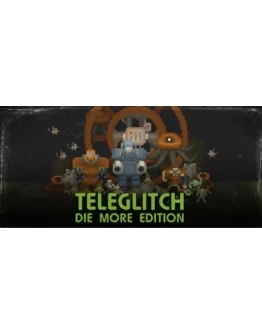 Teleglitch: Die More Edition (Steam Key/RU+CIS)