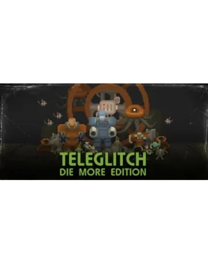 Teleglitch: Die More Edition (Steam Key/RU+CIS)
