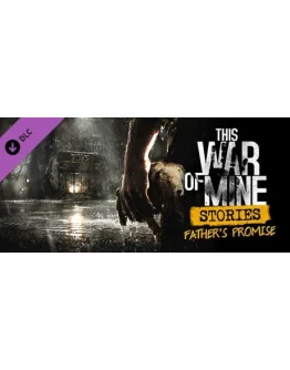 This War of Mine: Stories Father's Promise (DLC)STEAM This War of Mine: Stories Father's Promise (DLC)STEAM
