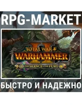TOTAL WAR WARHAMMER 2 II THE SILENCE & THE FURY TOTAL WAR WARHAMMER 2 II THE SILENCE & THE FURY