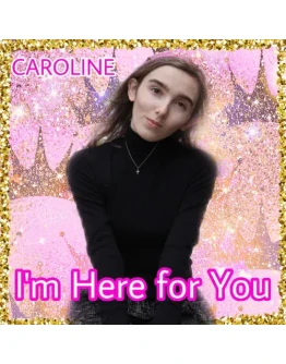 CAROLINE - Im Here for You