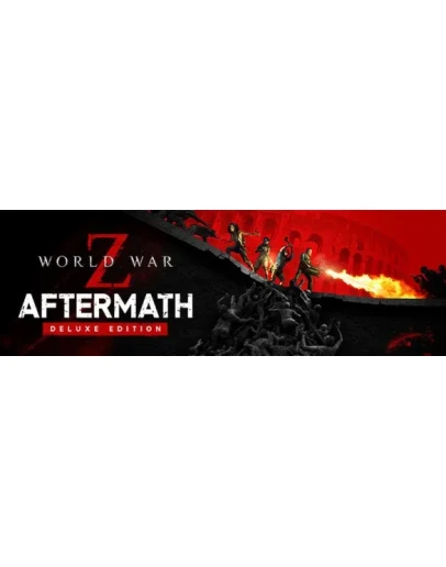 World War Z: Aftermath - DELUXE (STEAM КЛЮЧ) РФ+СНГ