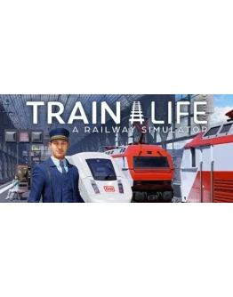 Train Life - A Railway Simulator STEAM GIFT РОССИЯ