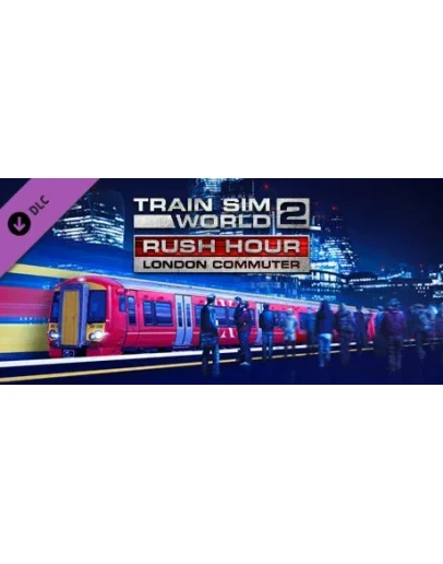 Train Sim World 2: Rush Hour London Commuter Route Train Sim World 2: Rush Hour London Commuter Route