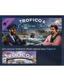 Tropico 6 - Caribbean Skies DLC STEAM РОССИЯ