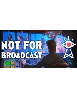 Not For Broadcast (STEAM) Аккаунтна 90 дней