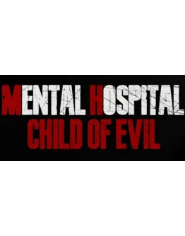 Mental Hospital - Child of Evil STEAM GIFT РОССИЯ