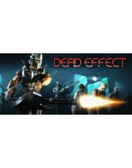 Dead Effect АВТОДОСТАВКА STEAM GIFT РОССИЯ Dead Effect АВТОДОСТАВКА STEAM GIFT РОССИЯ
