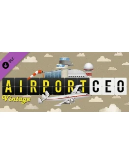 Airport CEO - Vintage АВТОДОСТАВКА DLC STEAM РОССИЯ