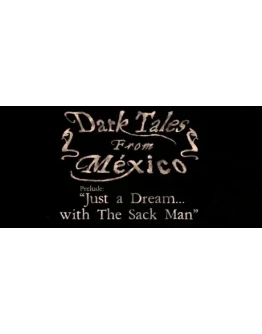 Dark Tales from Mxico: Prelude. Just a Dream... STEAM